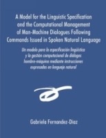Un Modelo Para La Especificacisn Lingmstica Y La Gestisn Computacional De Dialogos Hombre-maquina Mediante Instrucciones Expresadas En Lenguaje Natural артикул 1623e.