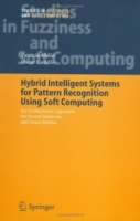 Hybrid Intelligent Systems for Pattern Recognition Using Soft Computing : An Evolutionary Approach for Neural Networks and Fuzzy Systems (Studies in Fuzziness and Soft Computing) артикул 1637e.