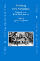 Revisiting New Netherland: Perspectives on Early Dutch America (The Atlantic World Europe, Africa and the Americas, 1500-1830) артикул 1680e.